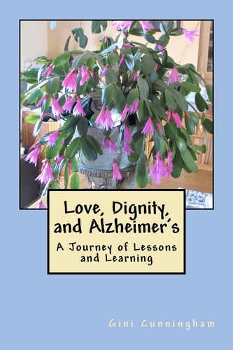 Love, Dignity, and Alzheimer's Lessons and Learning