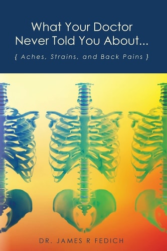 What Your Doctor Never Told You About... Aches, Strains, and Back Pains