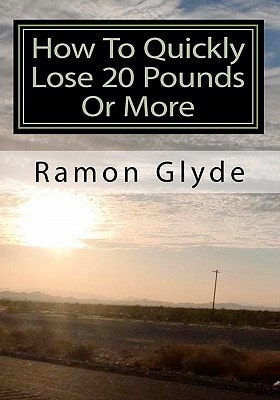 How To Quickly Lose 20 Pounds Or More You Cannot Lose Weight Overnight But Losing Weight Fast and Easy is Possible