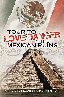 Tour To Love And Danger In The Mexican Ruins