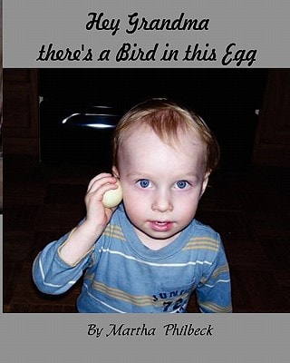 Hey Grandma, There's a Bird in This Egg From the Egg to Chicken