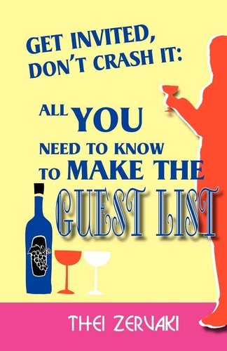 Get Invited, Don't Crash It All You Need to Know to Make the Guest List