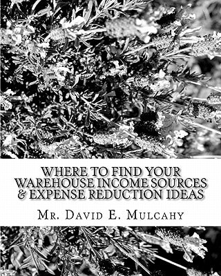 Where to Find Your Warehouse Income Sources and Expense Reduction Ideas