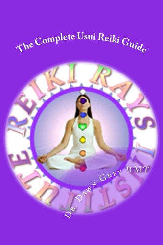 The Complete Usui Reiki Guide The Official Manual of Reiki Rays Institute