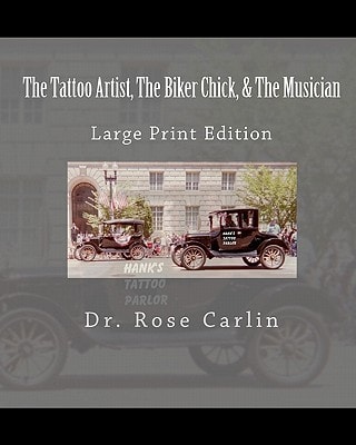 The Tattoo Artist, the Biker Chick, and the Musician Large Print Edition