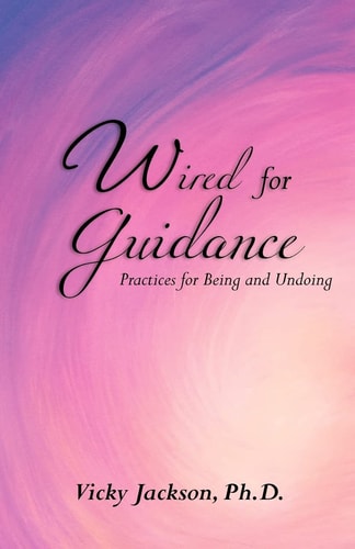Wired for Guidance Practices for Being and Undoing