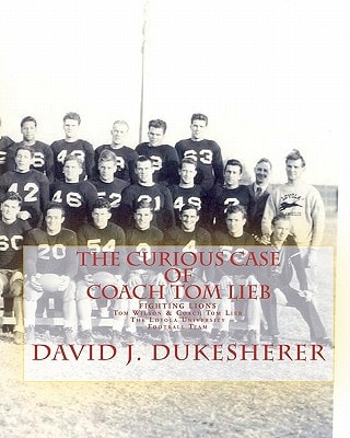 The Curious Case of Coach Tom Lieb & Fighting Lions; The Loyola University Los Angeles Football Team