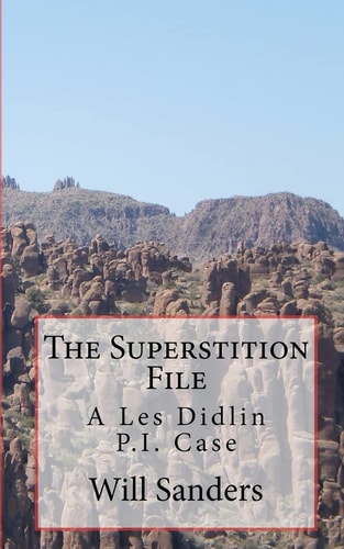 The Superstition File A Les Didlin P. I. Case