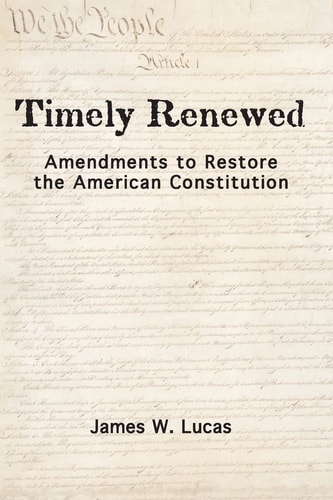 Timely Renewed Amendments to Restore the American Constitution