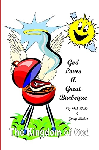 God Loves a Great Barbeque The Kingdom of God