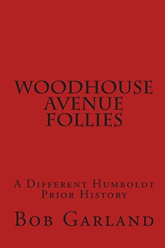 Woodhouse Avenue Follies A Different Humboldt Prior History