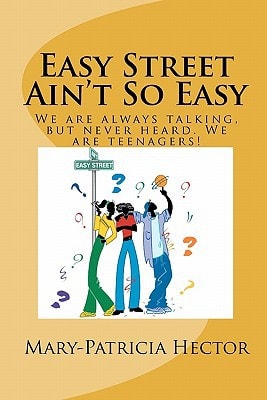 Easy Street Ain't So Easy We Are Always Talking, But Never Heard. We Are Teenagers!
