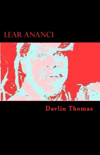 Lear Ananci A Play by National and Cacique Award Winning Playwright