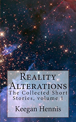 Reality Alterations The Collected Short Stories, Volume 1