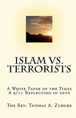 Islam Vs. Terrorists A White Paper of the Times, a 9/11 Reflection in 2010