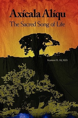 Axícala Alíqu The Sacred Song of Life