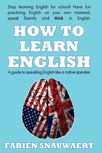 How to Learn English A Guide to Speaking English Like a Native Speaker