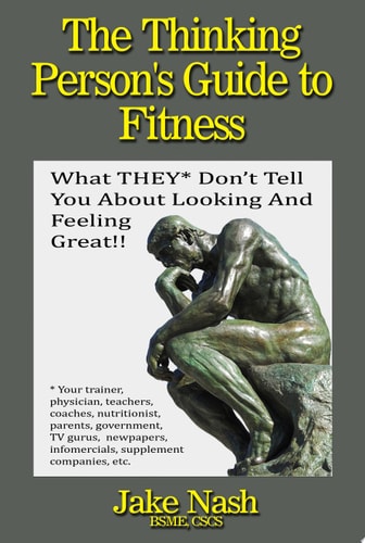 The Thinking Person's Guide to Fitness What They Don't Tell You about Looking and Feeling Great!