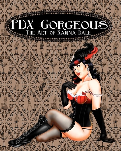 PDX Gorgeous The Art of Karina Dale