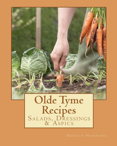 Olde Tyme Recipes Salads, Dressings and Aspics