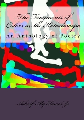 The Fragments of Colors in the Kaleidoscope An Anthology of Poetry