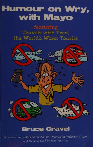 Humour on Wry, with Mayo Featuring Travels with Fred, the World's Worst Tourist