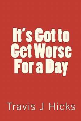 It's Got to Get Worse For a Day