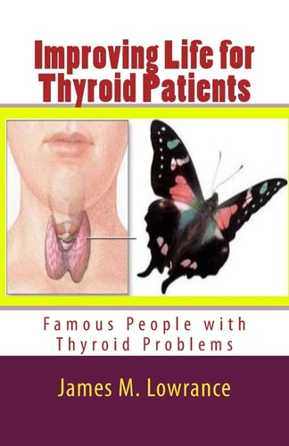 Improving Life for Thyroid Patients Famous People with Thyroid Problems