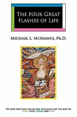 The Four Great Flashes Of Life We Have Only One Life to Live. Let's Find Out the Best of What, Who, Where, and how