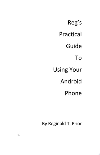Reg's Practical Guide to Using Your Android Phone