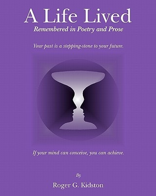 A Life Lived Remembered in Poetry and Prose