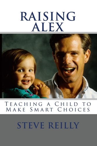 Raising Alex Teaching a Child to Make Smart Choices