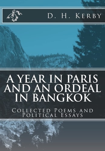 A Year in Paris and an Ordeal in Bangkok Collected Poems and Political Essays