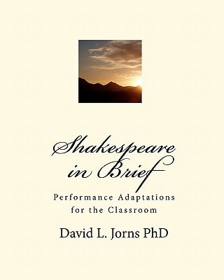 Shakespeare in Brief Performance Adaptations for the Classroom