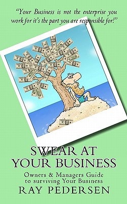 Swear at Your Business Owners and Managers Guide to Surviving Your Business