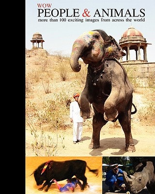 Wow People and Animals More Than 100 Exciting Images from Across the World