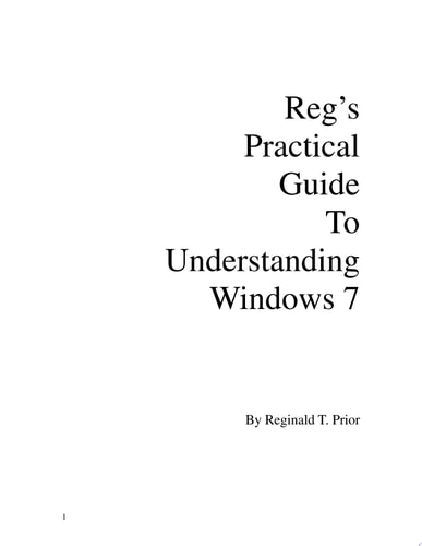 Reg's Practical Guide To Understanding Windows 7