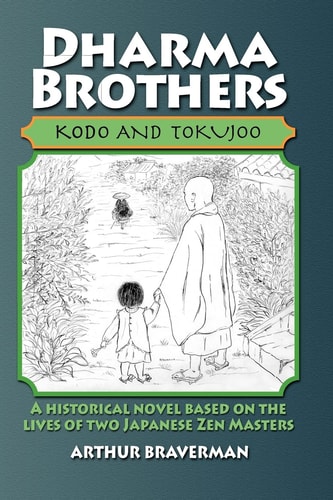 Dharma Brothers Kodo and Tokujoo A Historical Novel Based On The Lives Of Two Japanese Zen Masters
