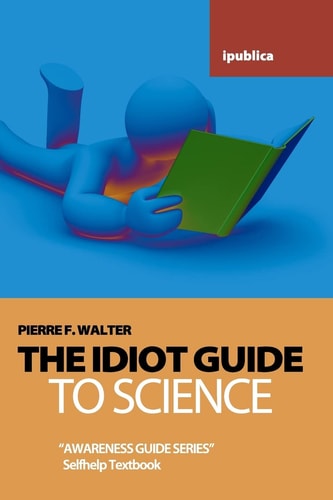 The Idiot Guide to Science Awareness Guide / Selfhelp Textbook
