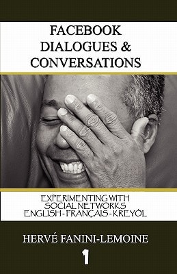 Facebook Dialogues and Conversations Experimenting with Social Networks - English-Francais- Kreyol