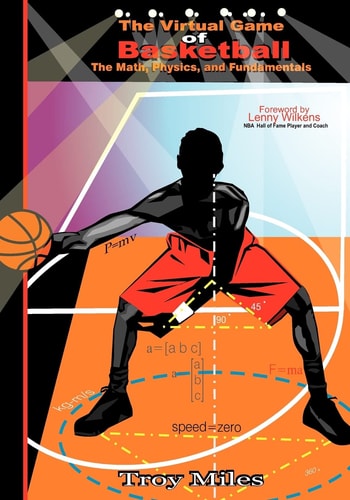 The Virtual Game of Basketball The Math, Physics and Fundamentals