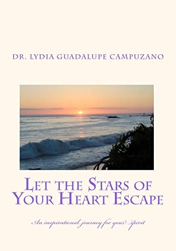 Let the Stars of Your Heart Escape An Inspirational Journey for Your Spirit