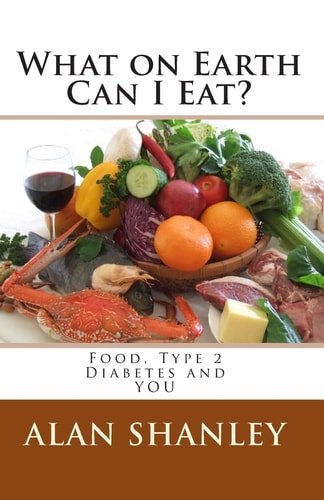 What on Earth Can I Eat? Food, Type 2 Diabetes and YOU