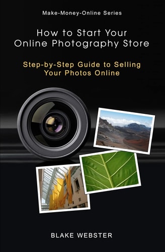 Make-Money-Online Series How to Start Your Online Photography Store: Step-by-Step Guide to Selling Your Photos Online