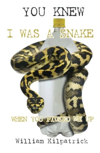 You Knew I Was a Snake When You Picked Me Up