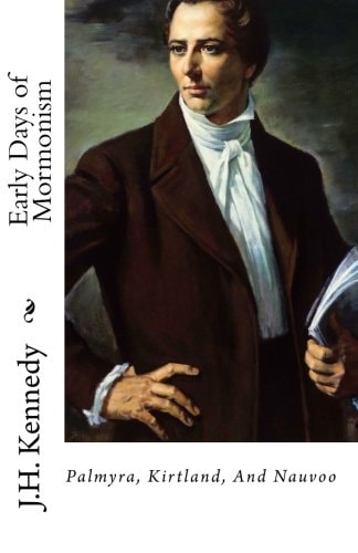The Early Days of Mormonism Palmyra, Kirtland, And Nauvoo