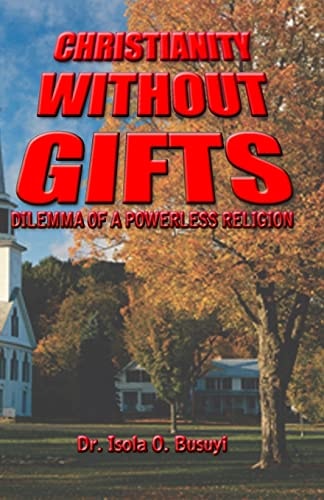 Christianity Without Gifts Dilemma of A Powerless Religion