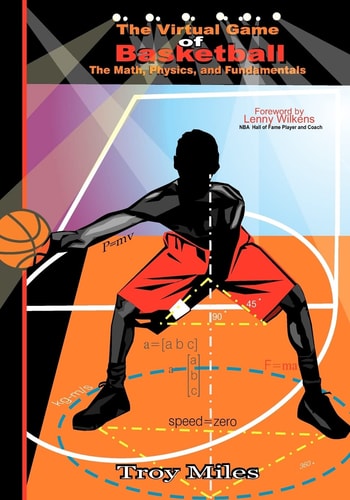 The Virtual Game of Basketball The Math, Physics and Fundamentals