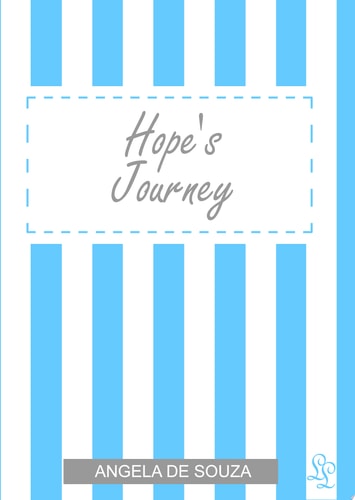 Hope's Journey A Life Worth Living