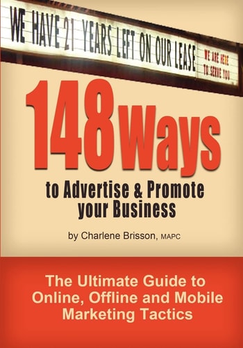 148 Ways to Advertise and Promote Your Business The Ultimate Guide to Online, Offline and Mobile Marketing Tactics